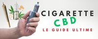 Cigarette CBD : Guide Ultime